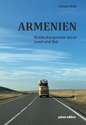 Armenien․ Entdeckungsreise durch Land und Zeit