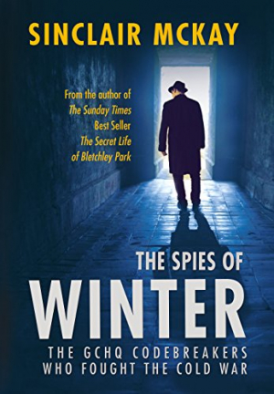 Spies of Winter: The GCHQ codebreakers who fought the Cold War