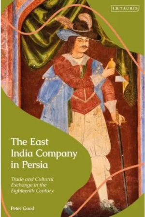 East India Company in Persia, The Trade and Cultural Exchange in the Eighteenth Century