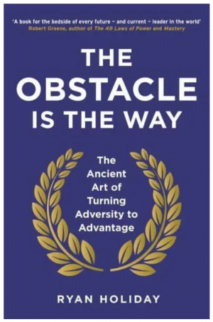 The Obstacle is the Way