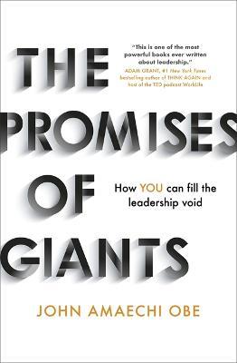 The Promises of Giants : How YOU can fill the leadership void
