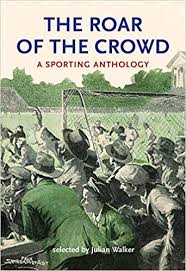The Roar of the Crowd: A Sporting Anthology