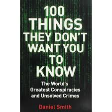 100 Things They Don't Want You To Know: The World's Greatest Conspiracies & Unsolved Crimes